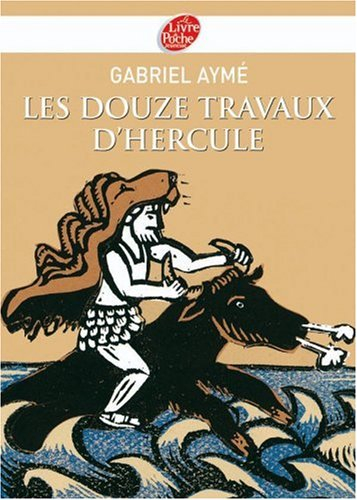 Les douze travaux d'Hercule : récits des temps mythologiques
