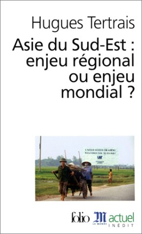 Asie Sud-Est : enjeu régional ou enjeu mondial ?