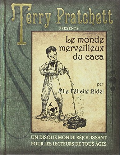 Le monde merveilleux du caca : de Mlle Félicité Bidel