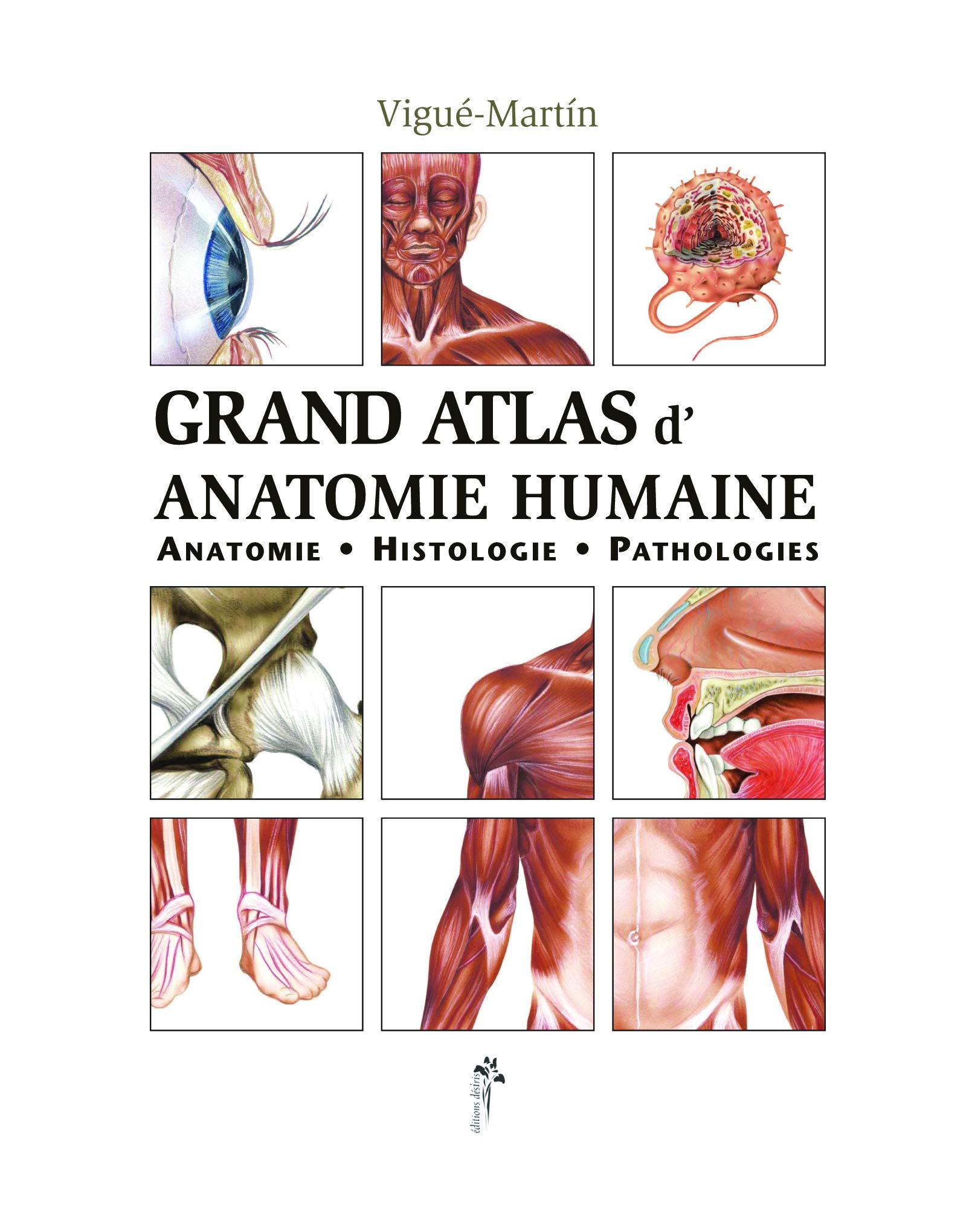 Grand atlas d'anatomie humaine : anatomie, histologie, pathologies