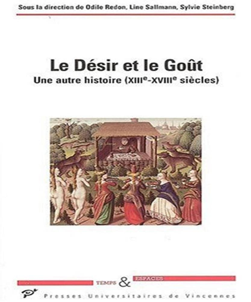 Le désir et le goût : une autre histoire (XIIIe-XVIIIe siècles) : actes du colloque international à 