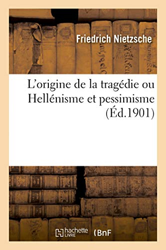 L'origine de la tragédie ou Hellénisme et pessimisme
