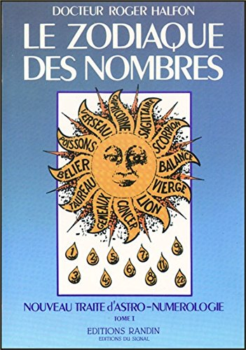 nouveau traite d'astro-numerologie. : tome 1, le zodiaque des nombres
