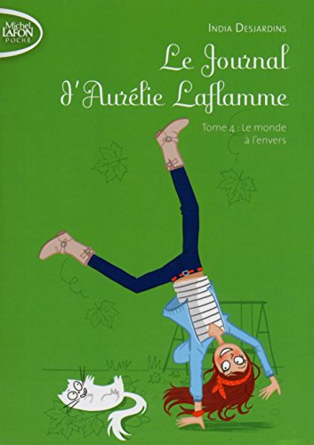 le journal d'aurélie laflamme t04 le monde à l'envers