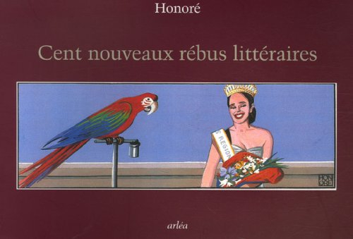 Cent nouveaux rébus littéraires : avec leur question-devinette et leur solution