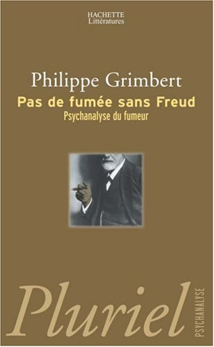 Pas de fumée sans Freud : psychanalyse du fumeur