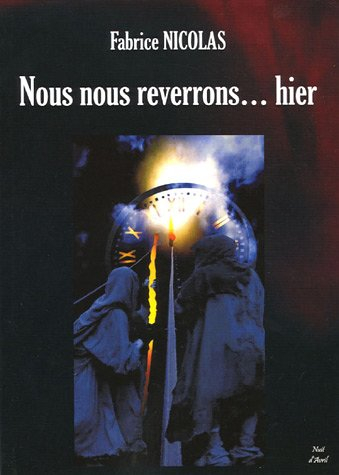 Nous nous reverrons... hier : une aventure de la fine équipe