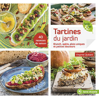 Tartines du jardin : brunch, apéro, plats uniques et petites douceurs : 40 recettes de saison