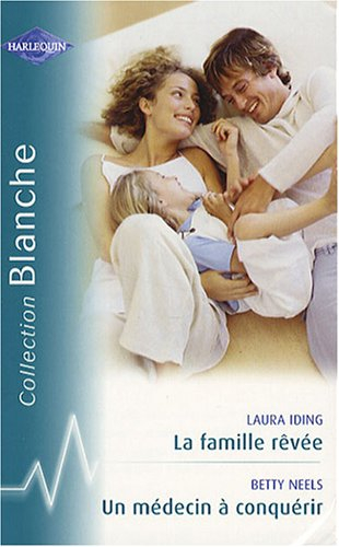 La famille rêvée. Un médecin à conquérir