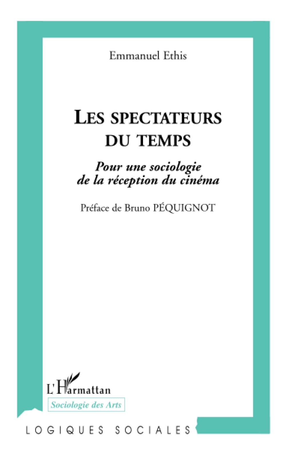Les spectateurs du temps : pour une sociologie de la réception du cinéma. La petite fabrique du spec