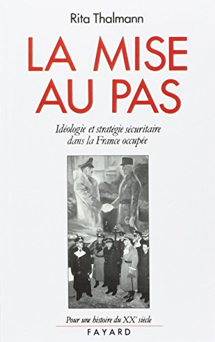 La Mise au pas : idéologie et stratégie sécuritaire dans la France occupée