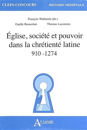 Eglise, société et pouvoir dans la chrétienté latine : 910-1274