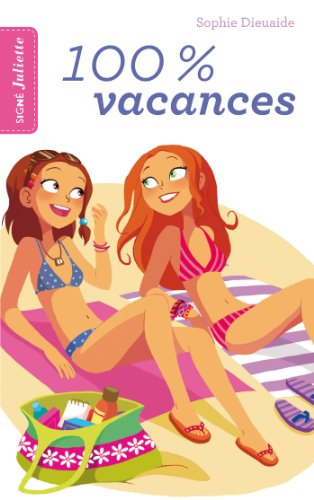 Signé Juliette. Vol. 2. 100 % vacances