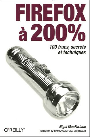 Firefox à 200 % : 100 trucs, secrets et techniques