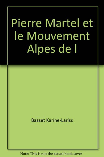 Pierre Martel et le mouvement Alpes de lumière : l'invention d'un territoire (1953-1983)