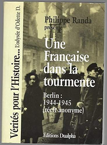 une française dans la tourmente ! : berlin, 1944-1945 (récit anonyme)
