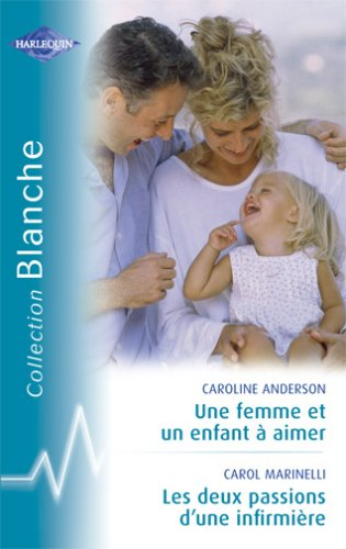 Une femme et un enfant à aimer. Les deux passions d'une infirmière