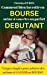 Comment bien investir en Bourse même si vous êtes un parfait débutant .: 7 étapes simples pour achet