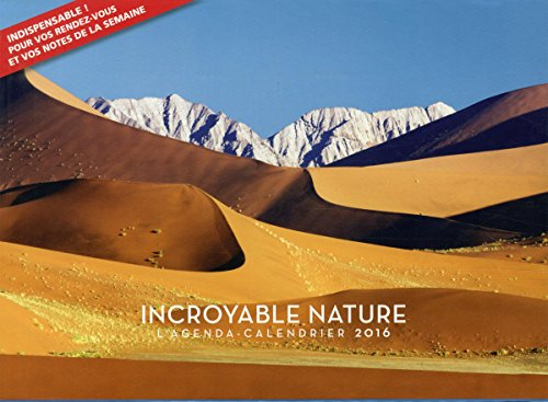 Incroyable nature : l'agenda-calendrier 2016