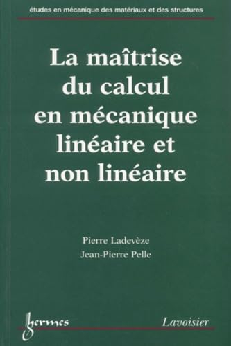 La maîtrise du calcul en mécanique linéaire et non-linéaire