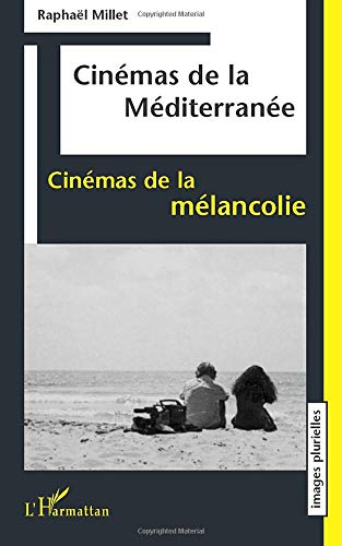 Cinémas de la Méditerranée, cinémas de la mélancolie
