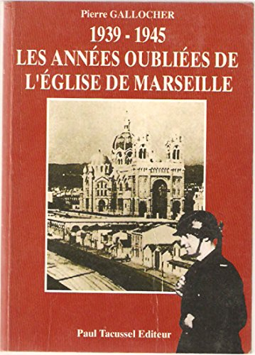1939-1945, les années oubliées de l'Eglise de Marseille