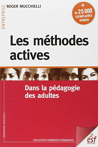Les méthodes actives dans la pédagogie des adultes : avec un plan d'autoformation et des exercices c