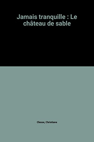 jamais tranquille : le château de sable