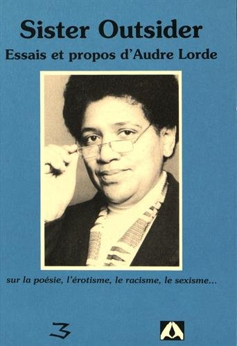 Sister Outsider : essais et propos d'Audre Lorde : sur la poésie, l'érotisme, le racisme, le sexisme