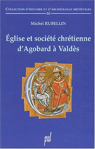 Eglise et société chrétienne d'Agobard à Valdès
