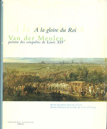 Van der Meulen, peintre des conquêtes de Louis XIV
