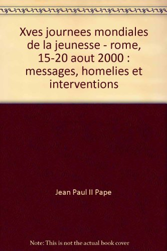 XVes Journées mondiales de la jeunesse : Rome, 15-20 août 2000 : messages, homélies et interventions