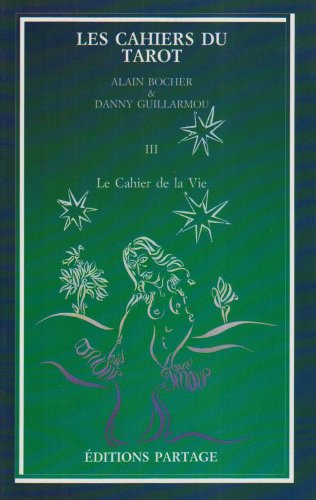 Les Cahiers du tarot. Vol. 3. Le Cahier de la vie