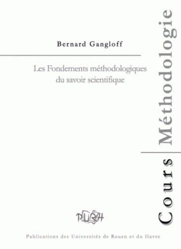 Les fondements méthodologiques du savoir scientifique