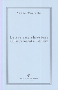 Lettre aux chrétiens qui se prennent au sérieux