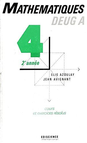 Les Mathématiques, deug A : cours et exercices résolus, 2e année