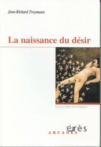 La naissance du désir : essai psychanalytique