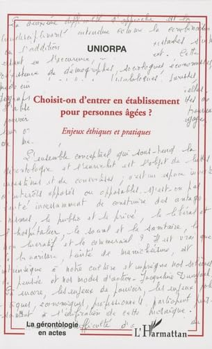 Choisit-on d'entrer en établissement pour personnes âgées (EHPAD) ? : enjeux éthiques et pratiques