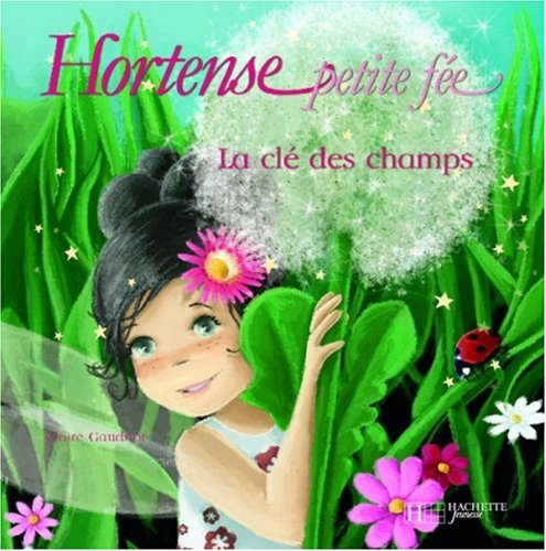 Hortense petite fée. Vol. 2006. La clé des champs