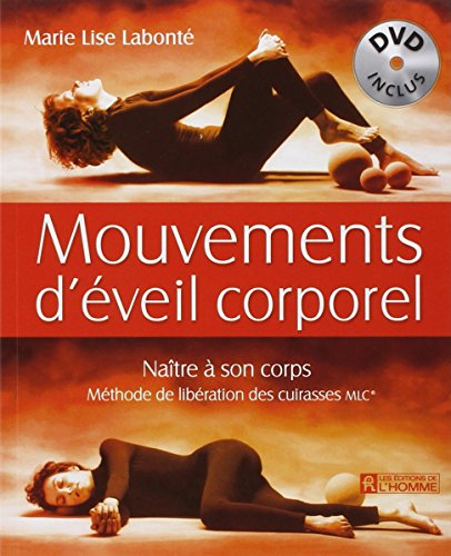 Mouvements d'éveil corporel : naître à son corps : méthode de libération des cuirasses MLC