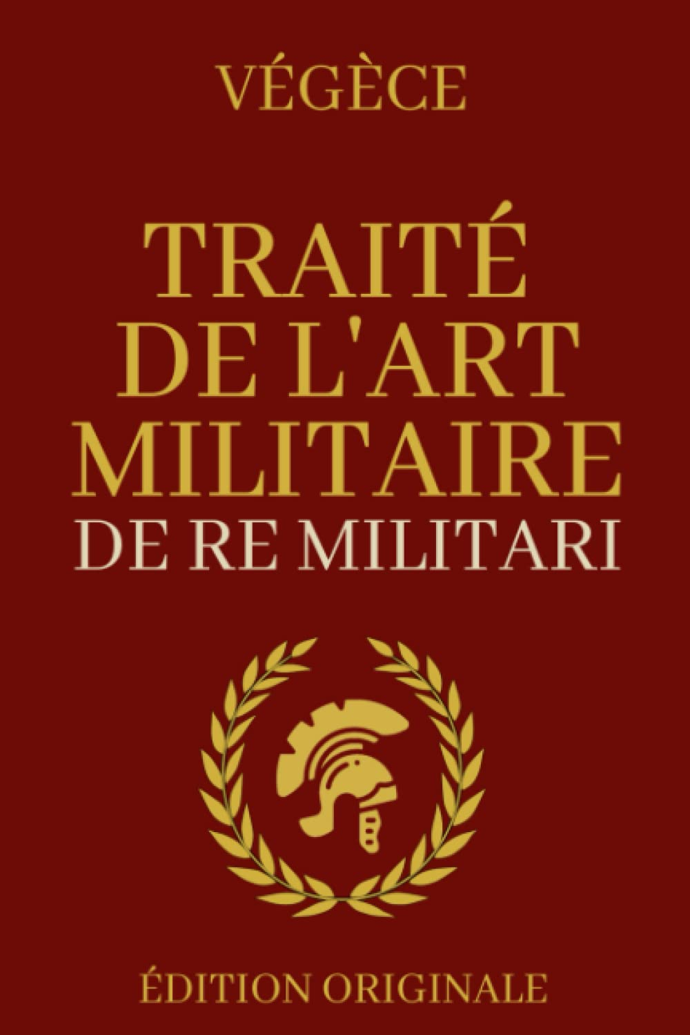 Traité de l'Art Militaire - De Re Militari: Édition Originale Collector