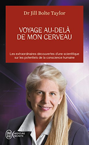 Voyage au-delà de mon cerveau : les extraordinaires découvertes d'une scientifique sur les potentiel