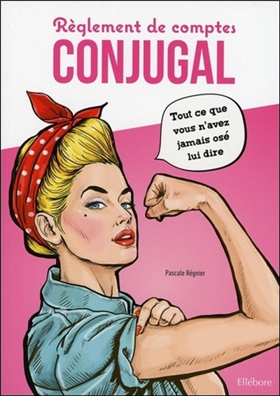 Règlement de comptes conjugal : tout ce que vous n'avez jamais osé lui dire