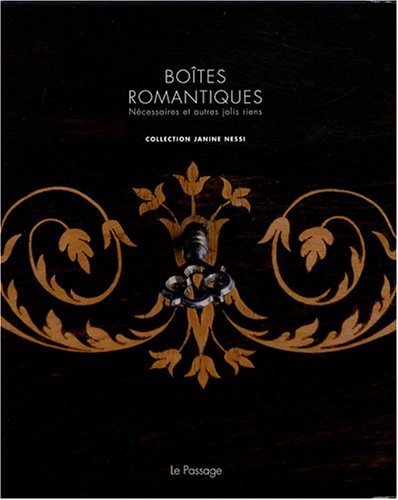 Boîtes romantiques : nécessaires et autres jolis riens : collection Janine Nessi