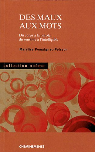 Des maux aux mots : du corps à la parole, du sensible à l'intelligible