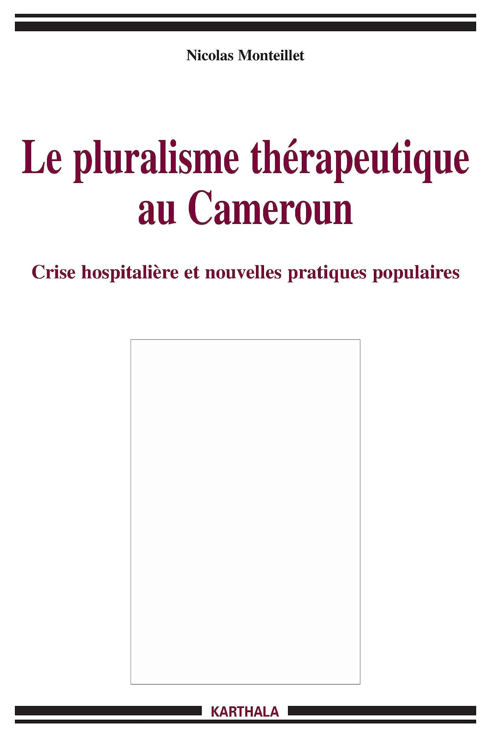 Le pluralisme thérapeutique au Cameroun : crise hospitalière et nouvelles pratiques populaires