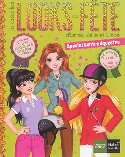 Je crée les looks de fête d'Emma, Zélie et Chloé : spécial centre équestre : une histoire à lire, 30