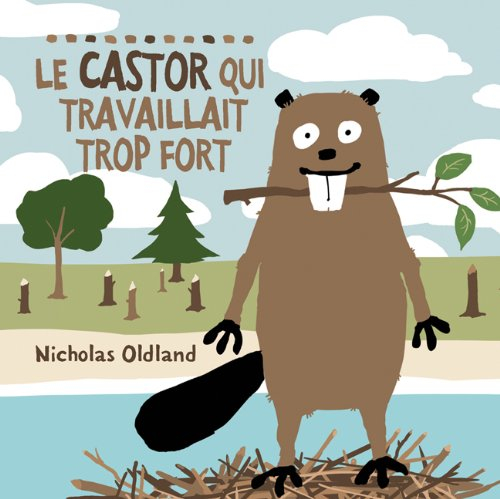 Le Castor Qui Travaillait Trop Fort