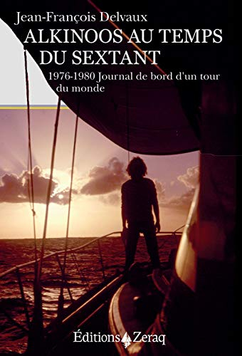 Alkinoos au temps du sextant : 1976-1980, journal de bord d'un tour du monde