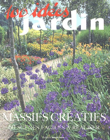 Massifs créatifs : 60 scènes de jardin faciles à réaliser